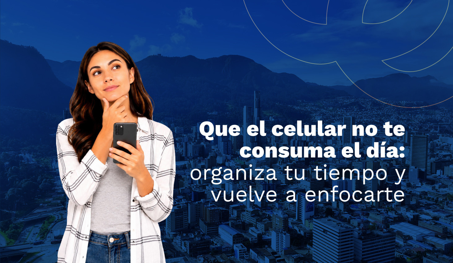 Que el celular no te consuma el día: organiza t...