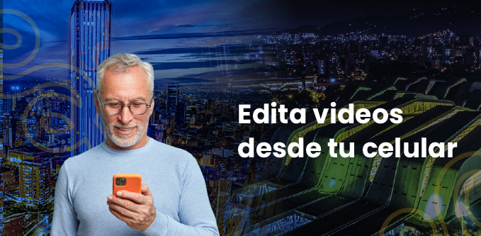 Edita videos desde tu celular